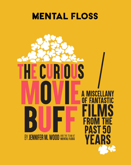 Mental Floss: The Curious Movie Buff (A Miscellany of Fantastic Films from the Past 50 Years (Movie Trivia, Film Trivia, Film History)) by Jennifer M. Wood, Mental Floss, 9781681888842