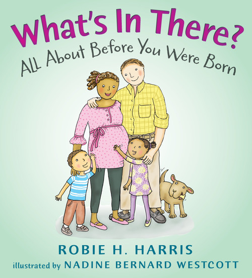 What's in There? (All About Before You Were Born) by Robie H. Harris, Nadine Bernard Westcott, 9780763636302