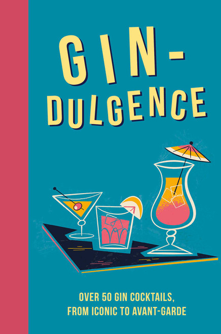 Gin-dulgence (Over 50 gin cocktails, from iconic to avant-garde) by Dog 'n' Bone Books, 9781912983544