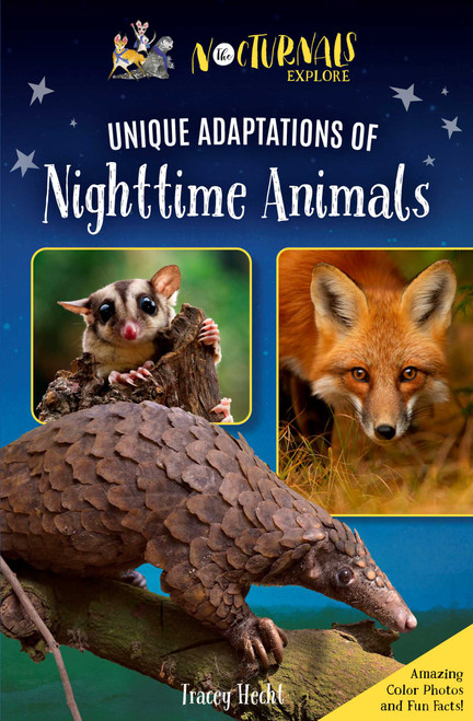 The Nocturnals Explore Unique Adaptations of Nighttime Animals (Nonfiction Chapter Book Companion to The Mysterious Abductions) by Tracey Hecht, 9781944020729