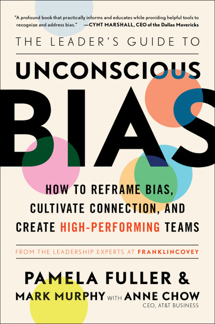 The Leader's Guide to Unconscious Bias (How To Reframe Bias, Cultivate Connection, and Create High-Performing Teams) - 9781982144326 by Pamela Fuller, Mark Murphy, Anne Chow