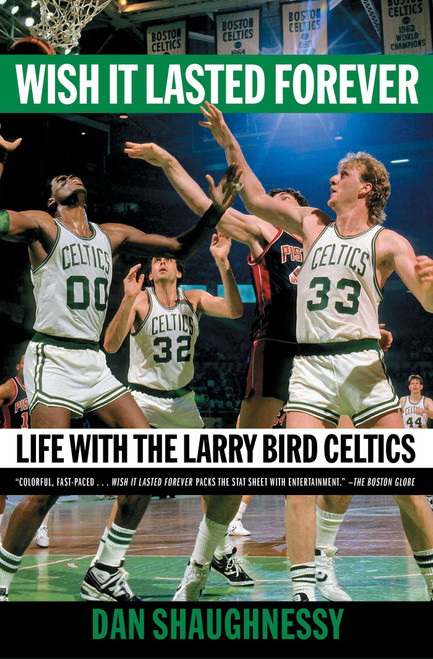 Wish It Lasted Forever (Life with the Larry Bird Celtics) - 9781982169985 by Dan Shaughnessy, 9781982169985