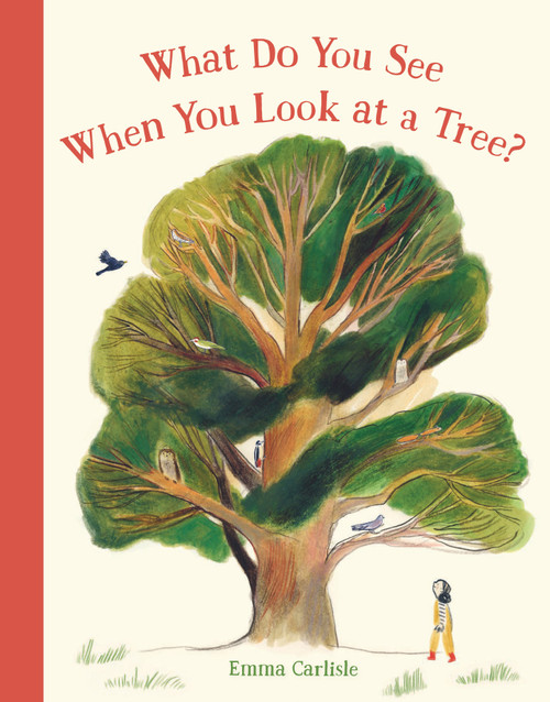 What Do You See When You Look at a Tree? by Emma Carlisle, Emma Carlisle, 9781536226669