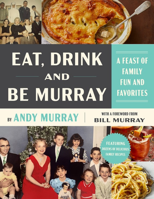 Eat, Drink, and Be Murray (A Feast of Family Fun and Favorites) by Andy Murray, 9780063141001