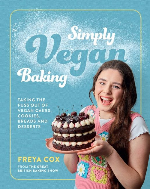 Simply Vegan Baking (Taking the Fuss Out of Vegan Cakes, Cookies, Breads, and Desserts) by Freya Cox, 9780063272613