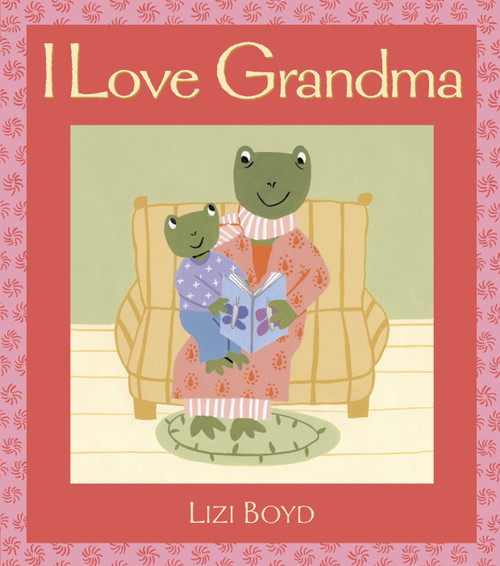 I Love Grandma (Super Sturdy Picture Books) by Lizi Boyd, Lizi Boyd, 9780763637286
