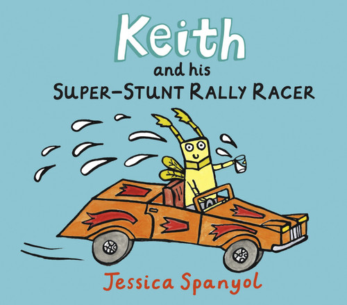 Keith and His Super-Stunt Rally Racer (A Mini Bugs Book) by Jessica Spanyol, Jessica Spanyol, 9780763637422