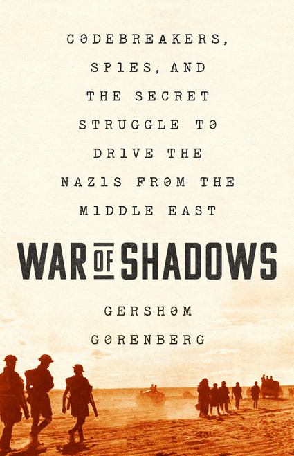War of Shadows (Codebreakers, Spies, and the Secret Struggle to Drive the Nazis from the Middle East) - 9781541702677 by Gershom Gorenberg, 9781541702677