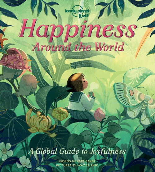 Lonely Planet Kids Happiness Around the World by Kate Baker, Wazza Pink, 9781838695118