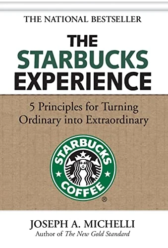 The Starbucks Experience: 5 Principles for Turning Ordinary Into Extraordinary by Joseph A. Michelli, 9780071477840