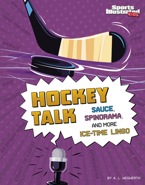 Hockey Talk (Sauce, Spinorama, and More Ice-Time Lingo) by A. L. Wegwerth, 9781666346923