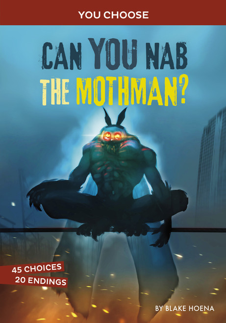 Can You Nab the Mothman? (An Interactive Monster Hunt) by Blake Hoena, 9781666336948