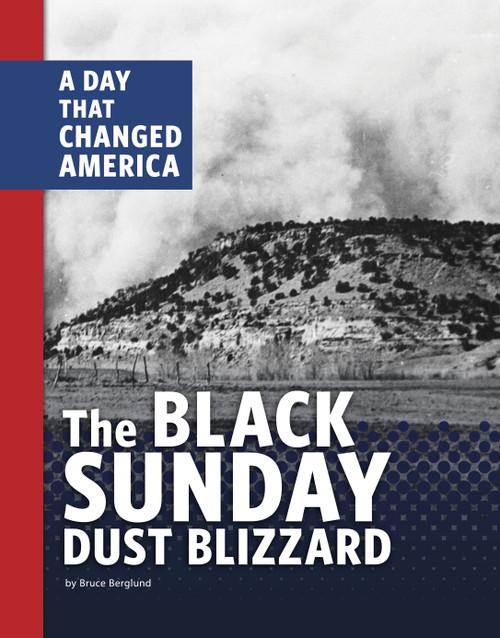 The Black Sunday Dust Blizzard (A Day that Changed America) by Bruce Berglund, 9781666341515