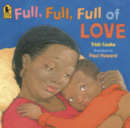 Full, Full, Full of Love by Trish Cooke, Paul Howard, 9780763638832