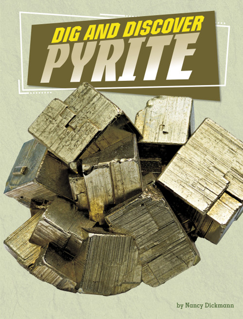 Dig and Discover Pyrite by Nancy Dickmann, 9781666342642