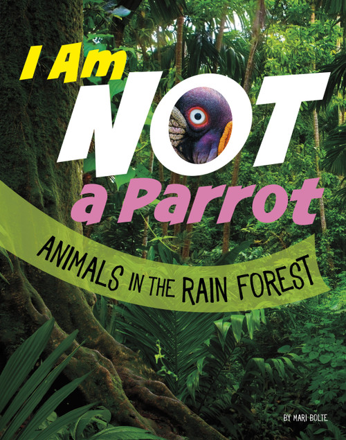 I Am Not a Parrot (Animals in the Rain Forest) by Mari Bolte, 9781666343458