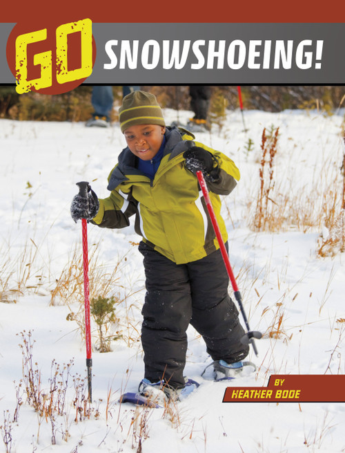 Go Snowshoeing! by Heather Bode, 9781666345902
