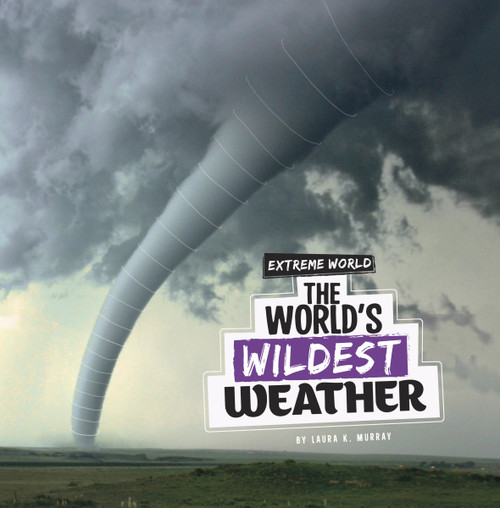 The World's Wildest Weather - 9781666348408 by Laura K. Murray, 9781666348408