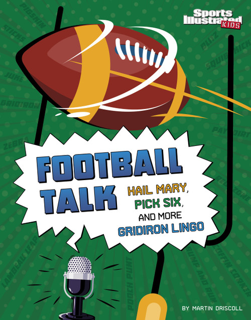 Football Talk (Hail Mary, Pick Six, and More Gridiron Lingo) by Martin Driscoll, 9781666347104