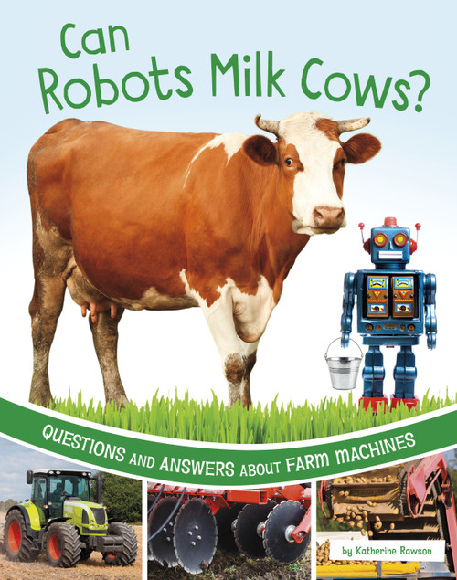 Can Robots Milk Cows? (Questions and Answers About Farm Machines) - 9781666349214 by Katherine Rawson, 9781666349214
