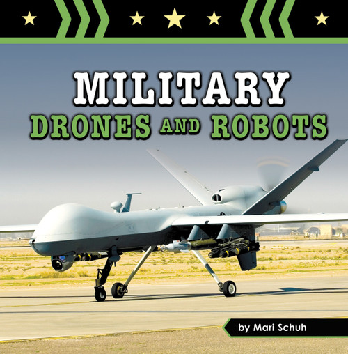 Military Drones and Robots by Mari Schuh, 9781666350333