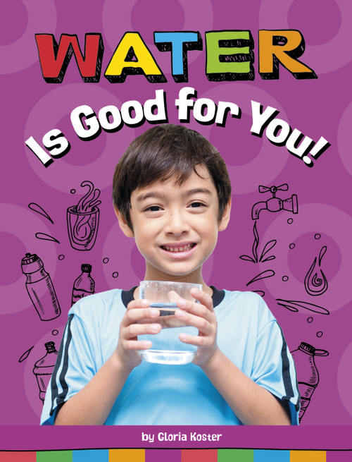 Water Is Good for You! by Gloria Koster, 9781666351354