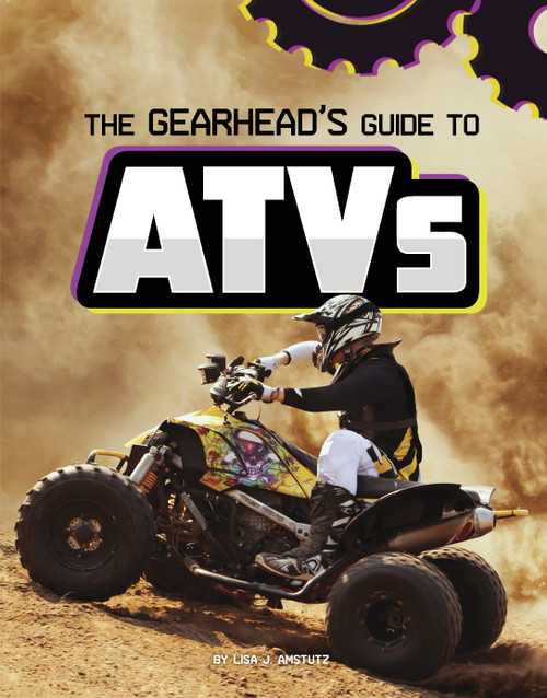 The Gearhead's Guide to ATVs by Lisa J. Amstutz, 9781666356649