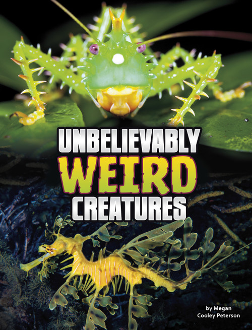 Unbelievably Weird Creatures by Megan Cooley Peterson, 9781666355307