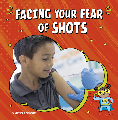 Facing Your Fear of Shots by Heather E. Schwartz, 9781666355567