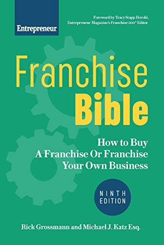 Franchise Bible (How to Buy a Franchise or Franchise Your Own Business) by Rick Grossmann, Michael J. Katz, 9781642011388
