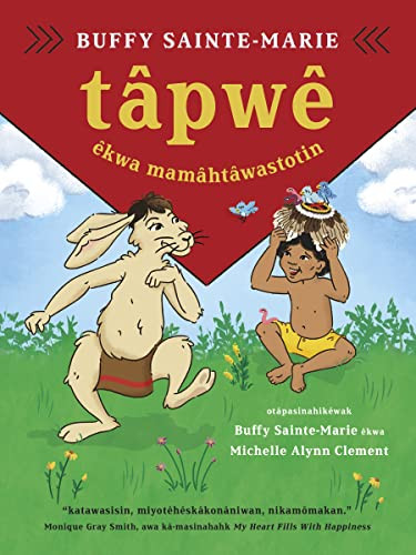 tâpwê êkwa mamâhtâwastotin / Tapwe and the Magic Hat, Cree edition by Buffy Sainte-Marie, Solomon Ratt, Buffy Sainte-Marie, Michelle Alynn Clement, 9781778400247