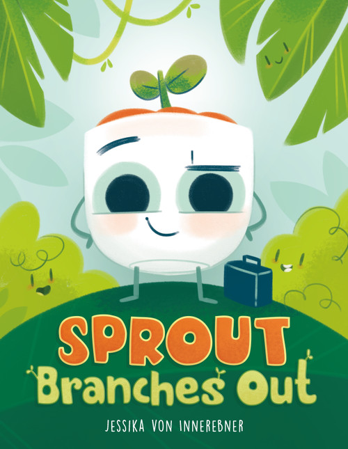 Sprout Branches Out by Jessika von Innerebner, Jessika von Innerebner, 9781250848789