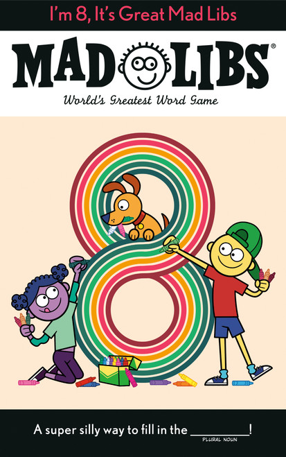 I'm 8, It's Great Mad Libs (World's Greatest Word Game) by Kim Ostrow, Mad Libs, 9780593520697