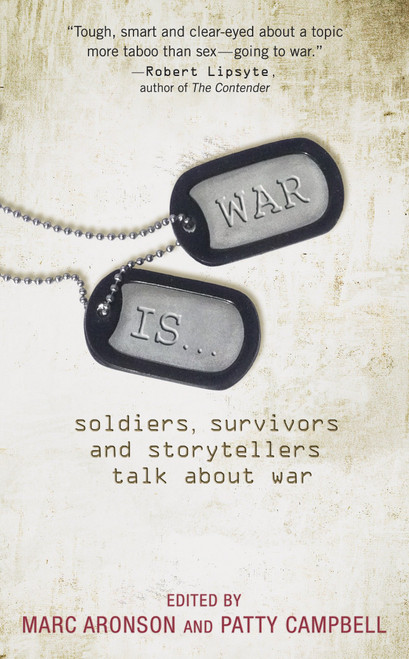 War Is... (Soldiers, Survivors and Storytellers Talk about War) by Marc Aronson, Patty Campbell, 9780763642310