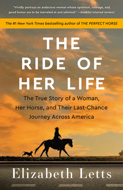 The Ride of Her Life (The True Story of a Woman, Her Horse, and Their Last-Chance Journey Across America) - 9780525619345 by Elizabeth Letts, 9780525619345