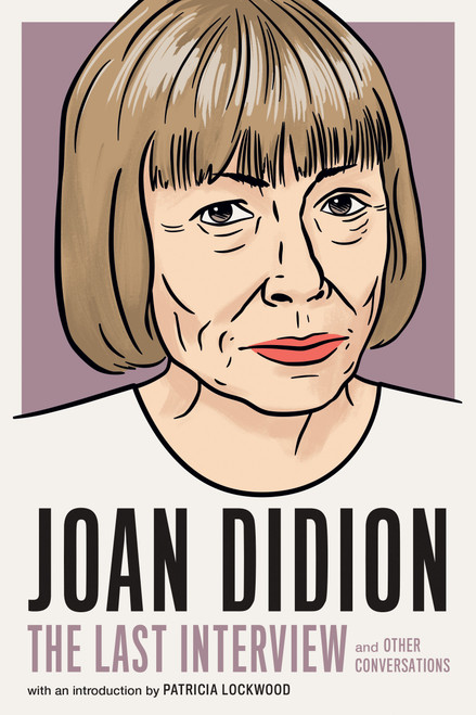 Joan Didion:The Last Interview (and Other Conversations) by MELVILLE HOUSE, Patricia Lockwood, 9781685890117