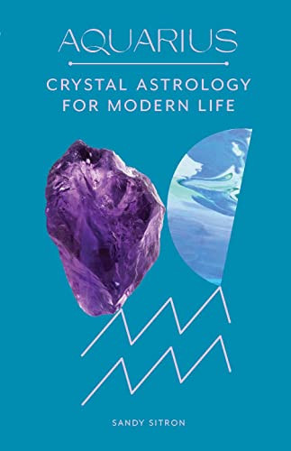 Aquarius (Crystal Astrology for Modern Life) by Sandy Sitron, 9780857829238