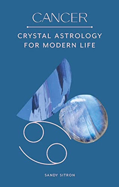 Cancer (Crystal Astrology for Modern Life) by Sandy Sitron, 9780857829245