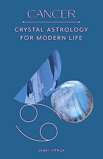 Cancer (Crystal Astrology for Modern Life) by Sandy Sitron, 9780857829245