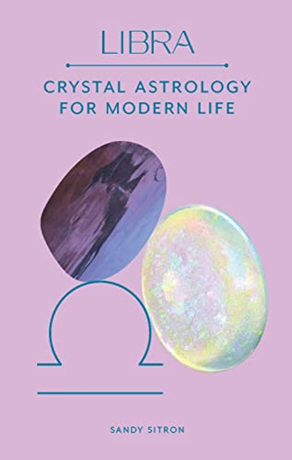 Libra (Crystal Astrology for Modern Life) by Sandy Sitron, 9780857829283