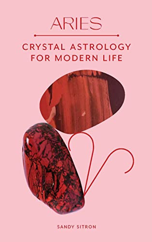 Aries (Crystal Astrology for Modern Life) by Sandy Sitron, 9781398708648