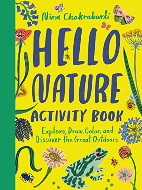 Hello Nature Activity Book: Explore, Draw, Color, and Discover the Great Outdoors (Explore, Draw, Colour and Discover the Great Outdoors) by Nina Chakrabarti, 9781510230323