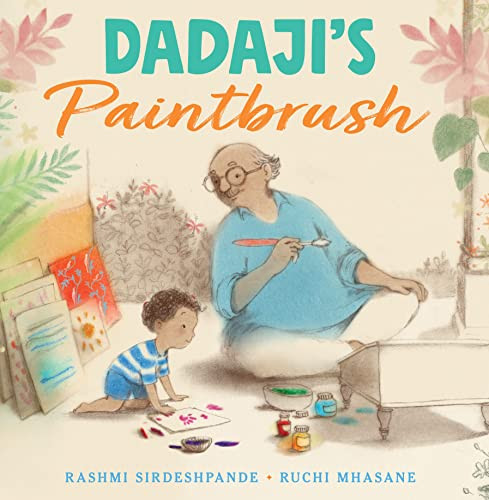 Dadaji's Paintbrush by Rashmi Sirdeshpande, Ruchi Mhasane, 9781646141722