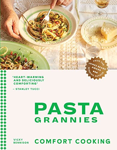 Pasta Grannies: Comfort Cooking (Traditional Family Recipes From Italy's Best Home Cooks) by Vicky Bennison, 9781784885243