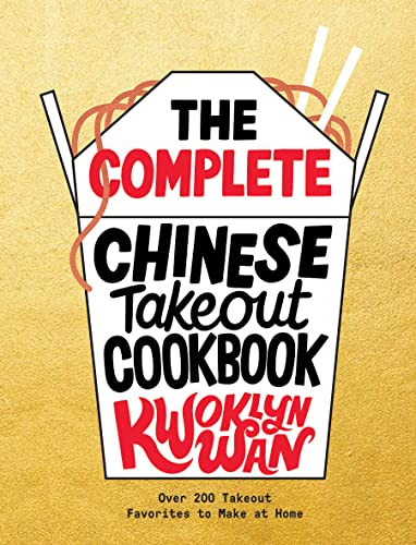 The Complete Chinese Takeout Cookbook (Over 200 Takeout Favorites to Make at Home) by Kwoklyn Wan, 9781787137394