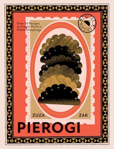 Pierogi (Over 50 Recipes to Create Perfect Polish Dumplings) by Zuza Zak, 9781787137783