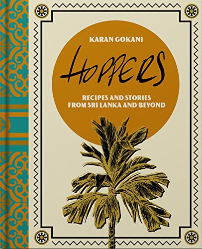 Hoppers: The Cookbook (Recipes, Memories and Inspiration from Sri Lankan Homes, Streets and Beyond) by Karan Gokani, 9781787138704