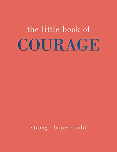 The Little Book of Courage (Strong. Brave. Bold) (Miniature Edition) by Joanna Gray, 9781787138810