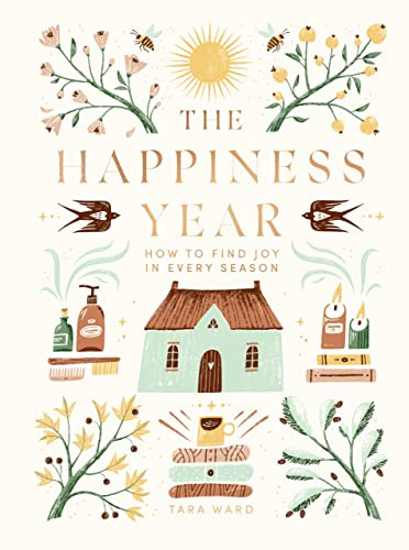The Happiness Year (How to Find Joy in Every Season) by Tara Ward, 9781787138872