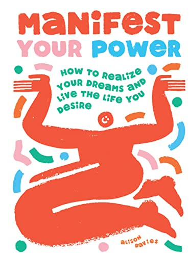 Manifest Your Power (How to Realize Your Dreams and Live the Life You Desire) by Alison Davies, 9781787139312